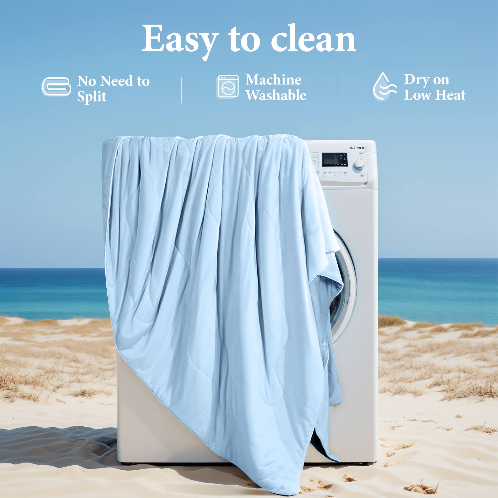 Easy to clean

- No Need to Split
- Machine Washable
- Dry on Low Heat