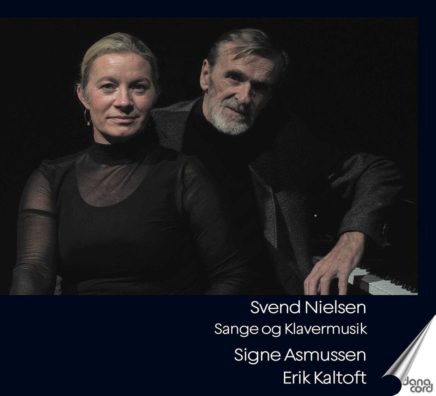 Svend Nielsen  
Sange og Klavermusik  
Signe Asmussen  
Erik Kaltoft  

Jana cord