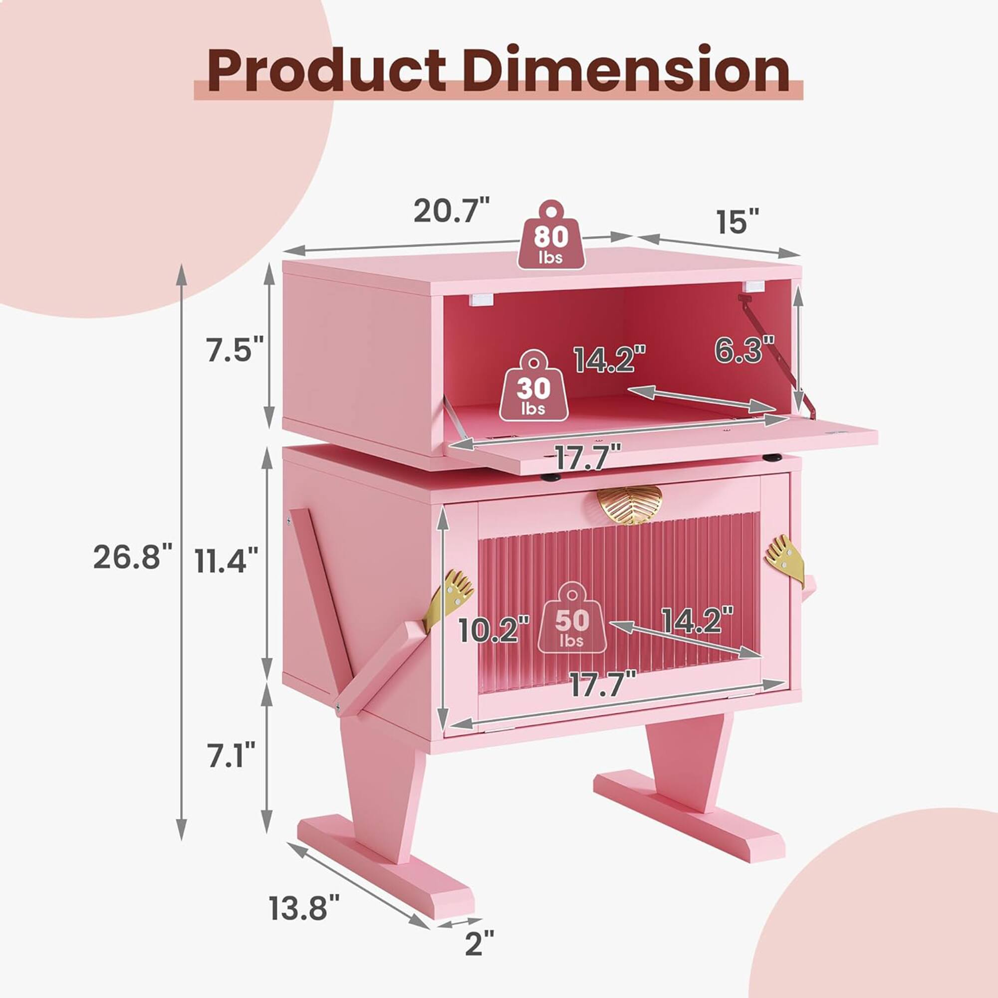 Product Dimension:  
20.7" x 15" x 7.5"  
14.2" x 6.3" x 17.7"  
26.8" x 11.4" x 10.2"  
13.8" x 7.1" x 2"  

Weight Capacity:  
Top Shelf: 80 lbs  
Middle Shelf: 30 lbs  
Bottom Shelf: 50 lbs
