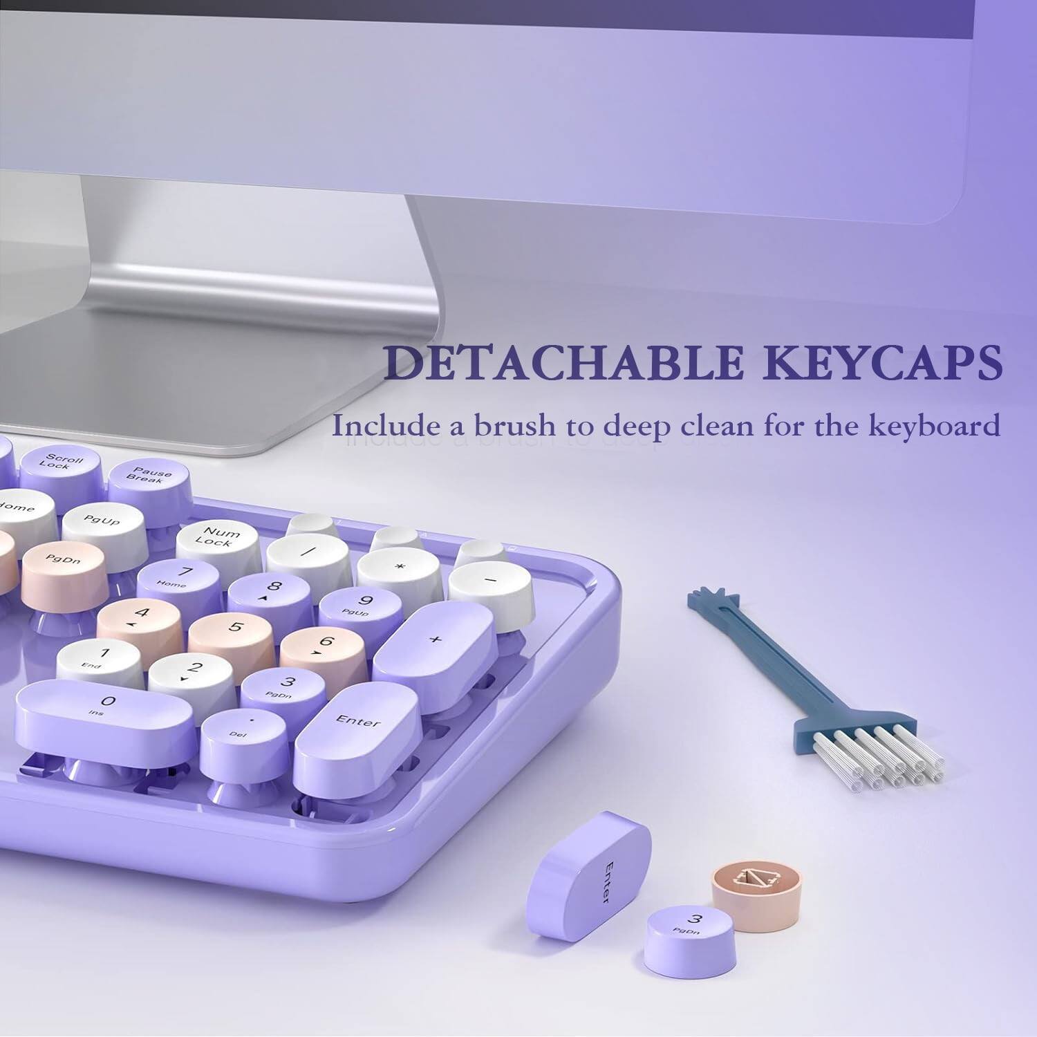 2 La2a n000  
Pause  
DETACHABLE KEYCAPS  
Include a brush to deep clean for the keyboard  

ame  
Petis c  
Num LOCK  
PaDA / -  
7 MAne 8 & 4  
PUS - 5 6 1 -  
Ns 2 3 Pm O  
Enter me A -  
Enter 3 PT Z