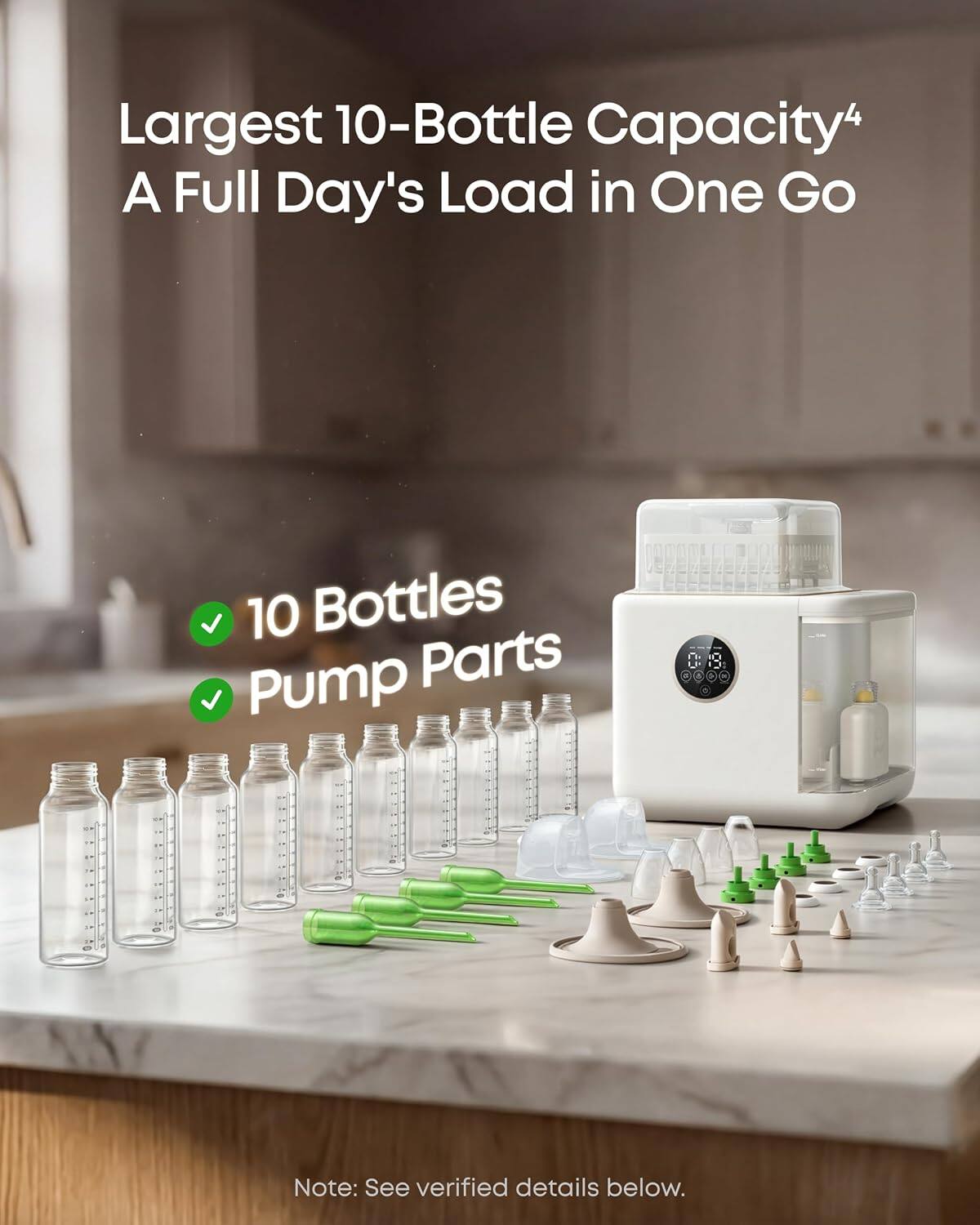 Largest 10-Bottle Capacity*  
A Full Day's Load in One Go  

10 Bottles  
Pump Parts  

Note: See verified details below.