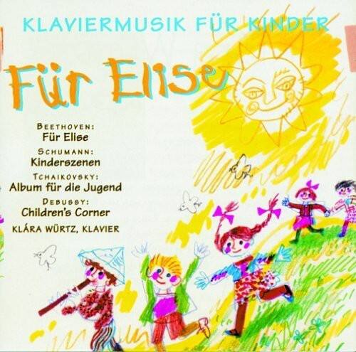 KLAVIERMUSIK FÜR KINDER

Für Elise

BEETHOVEN: Für Elise  
SCHUMANN: Kinderszenen  
TCHAIKOVSKY: Album für die Jugend  
DEBUSSY: Children's Corner  

KLÄRA WÜRZT, KLAVIER