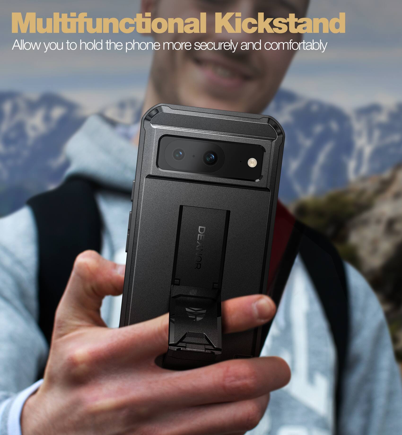 Multifunctional Kickstand  
Allow you to hold the phone more securely and comfortably