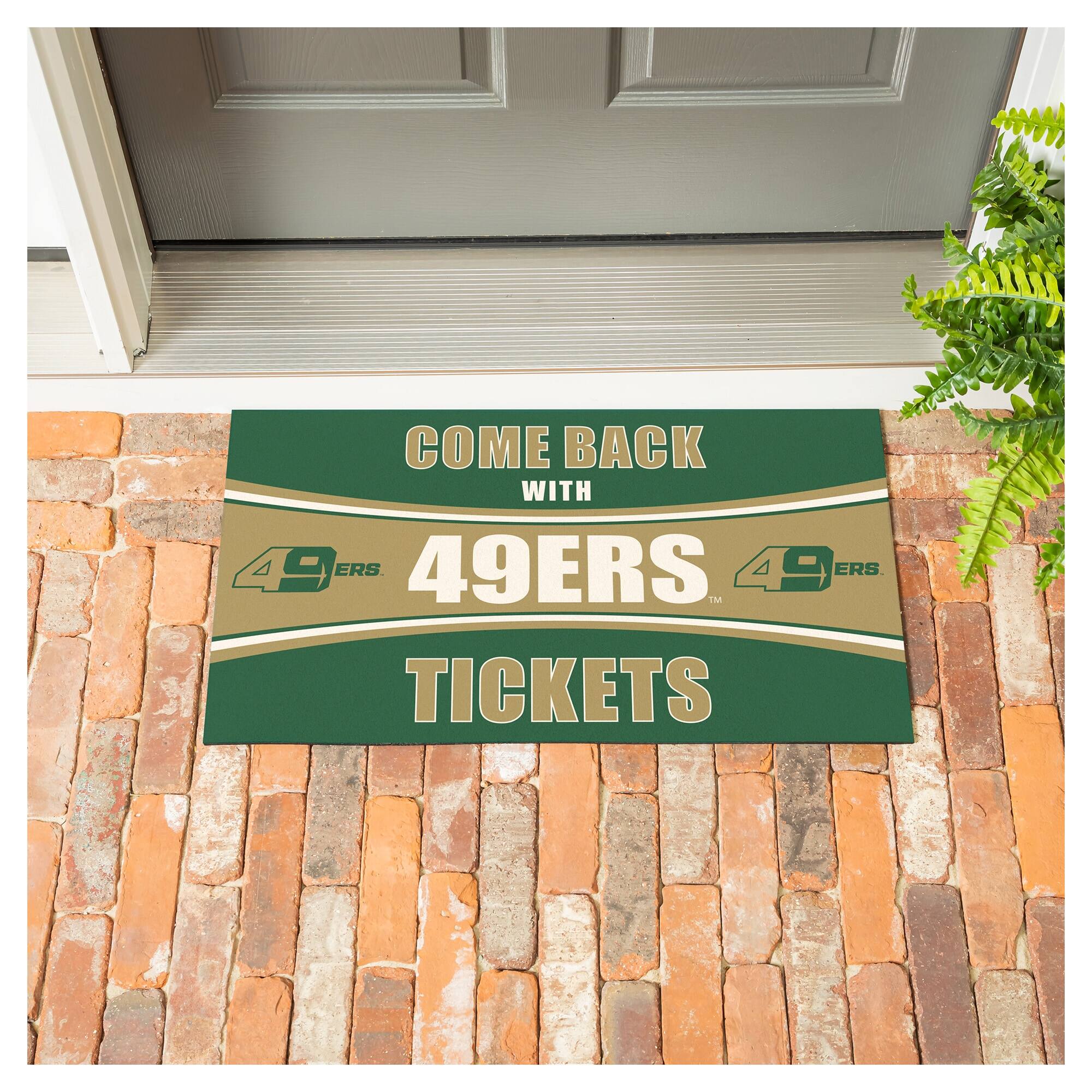 COME BACK WITH 49ERS TICKETS