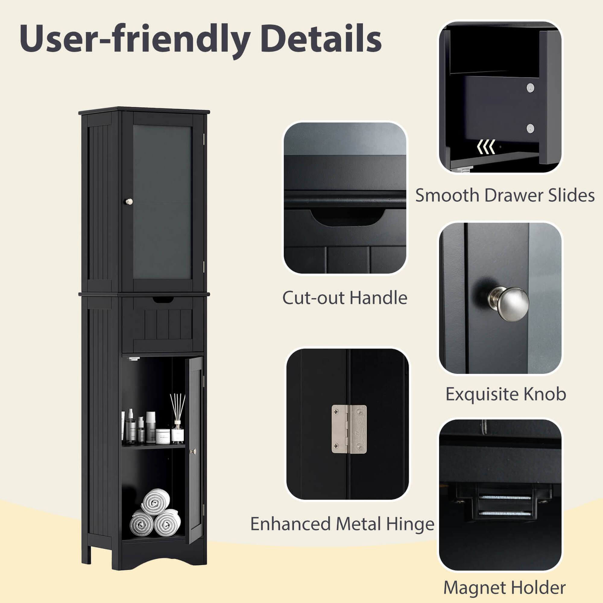 User-friendly Details

- Smooth Drawer Slides
- Cut-out Handle
- Exquisite Knob
- Enhanced Metal Hinge
- Magnet Holder