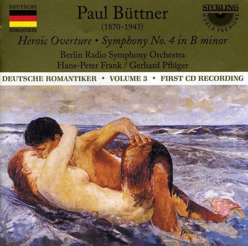 Paul Bütner (1870-1943)  
Heroic Overture • Symphony No. 4 in B minor  
Berlin Radio Symphony Orchestra  
Hans-Peter Frank / Gerhard Pflüger  

DEUTSCHE ROMANTIKER • VOLUME 3 • FIRST CD RECORDING  

DEUTSCHE STERLING  
ROMANTIKER