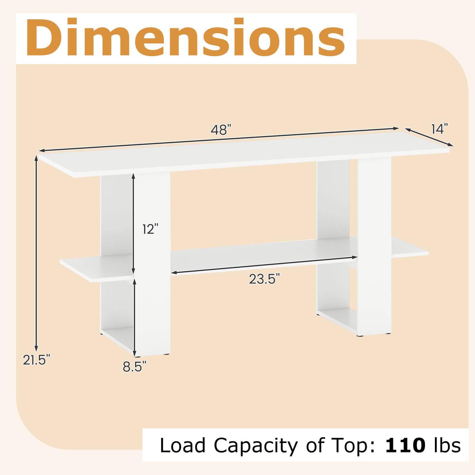 Dimensions: 48" x 14" x 12" x 23.5" x 21.5" x 8.5"  
Load Capacity of Top: 110 lbs
