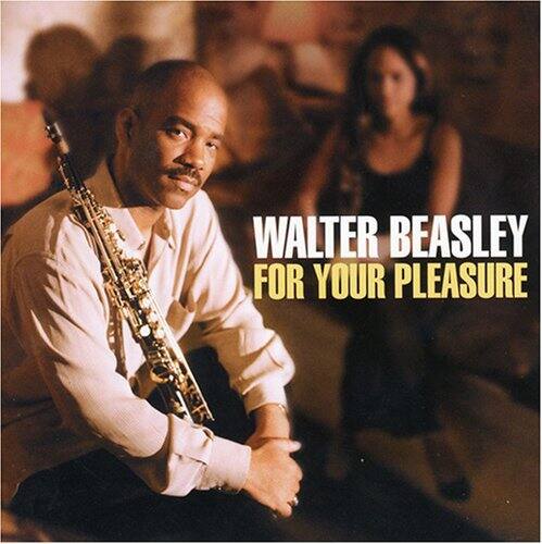 WALTER BEASLEY  
FOR YOUR PLEASURE