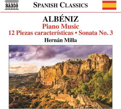 NAXOS  
SPANISH CLASSICS  

ALBÉNIZ  
Piano Music  
12 Piezas características • Sonata No. 3  
Hernán Milla