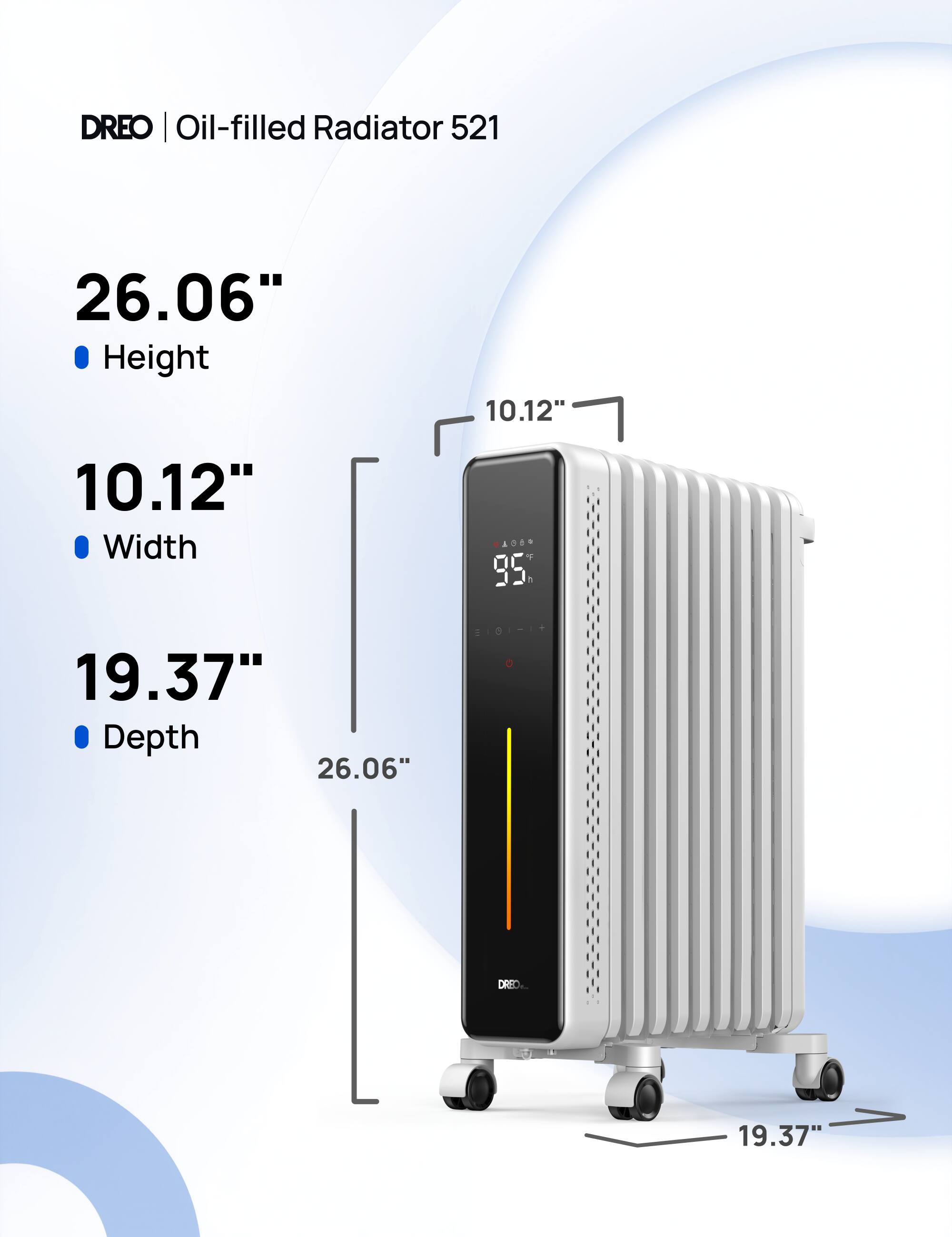 DREO | Oil-filled Radiator 521

26.06" Height
10.12" Width
19.37" Depth

100% 95

3101-14
DREO