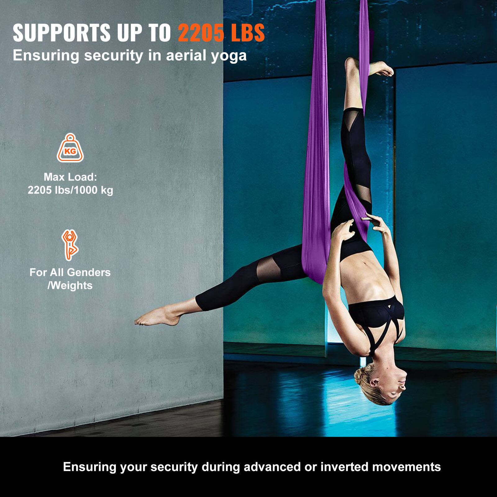 SUPPORTS UP TO 2205 LBS  
Ensuring security in aerial yoga  

Max Load:  
2205 lbs/1000 kg  

For All Genders /Weights  

Ensuring your security during advanced or inverted movements