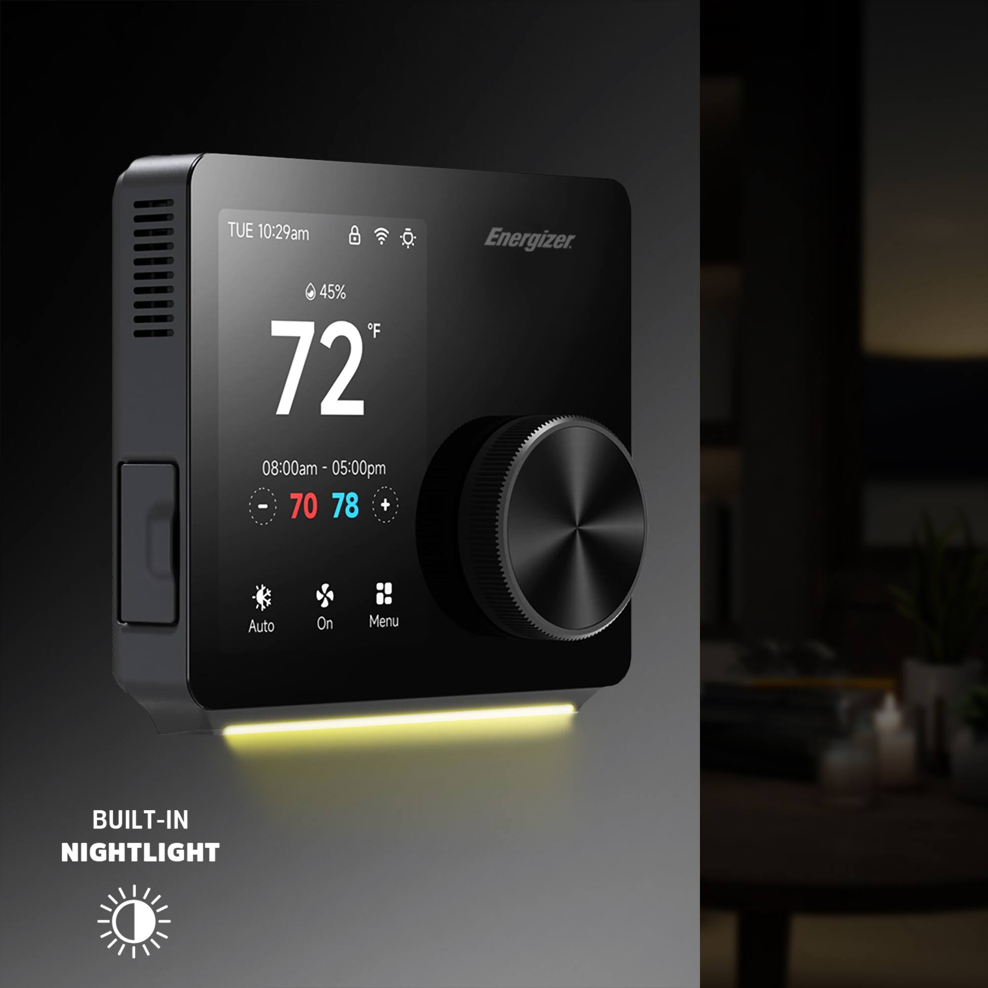 TUE 10:29am  
Energizer 45%  
72°F  

08:00am - 05:00pm  
70 78  

Auto On Menu  

BUILT-IN NIGHTLIGHT