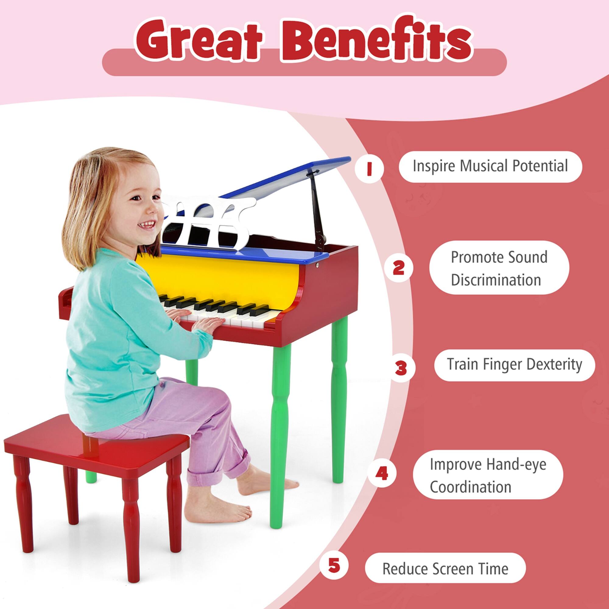 Great Benefits:

1. Inspire musical potential
2. Promote sound discrimination
3. Train finger dexterity
4. Improve hand-eye coordination
5. Reduce screen time