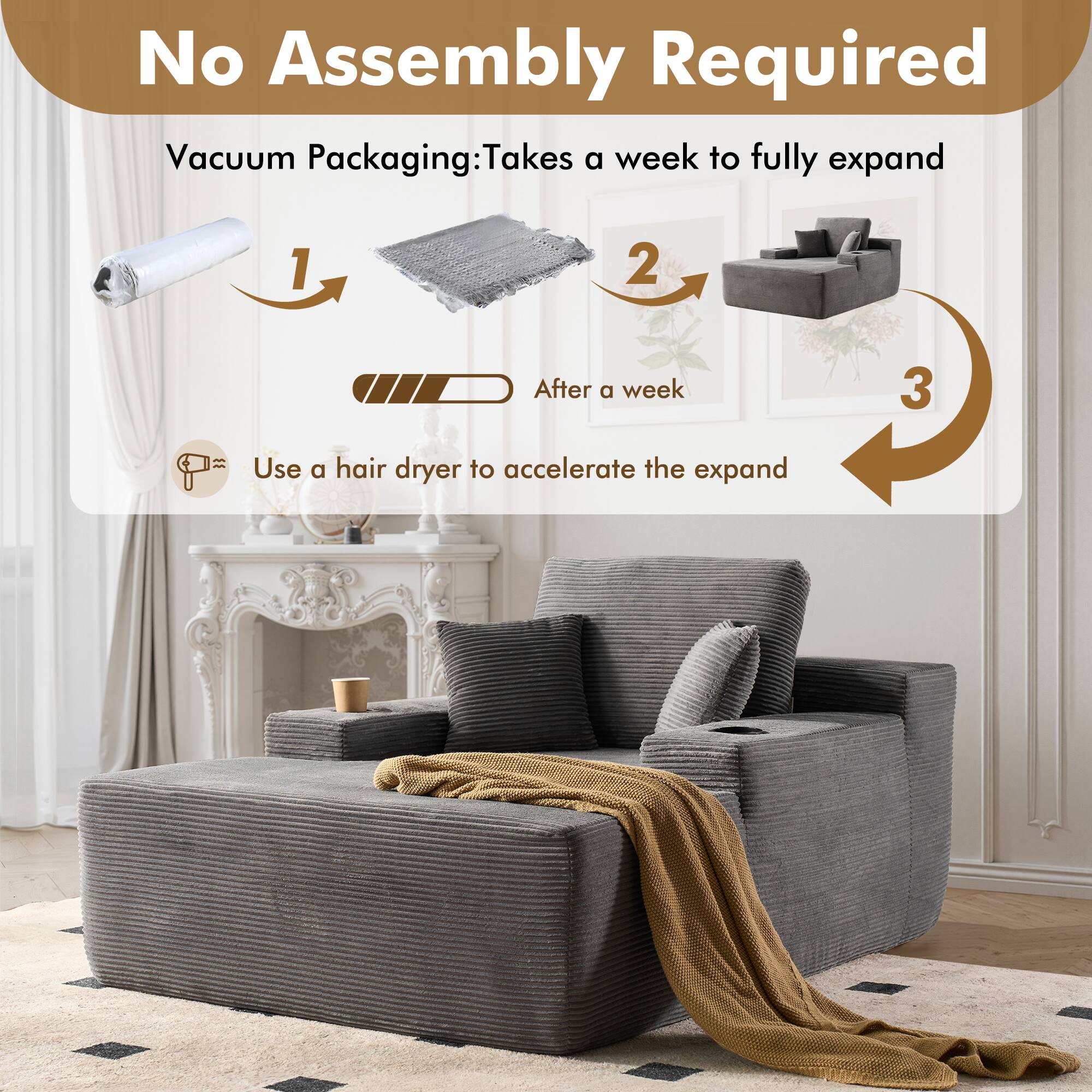 No Assembly Required

Vacuum Packaging: Takes a week to fully expand

1. After a week
2. Use a hair dryer to accelerate the expand

3.