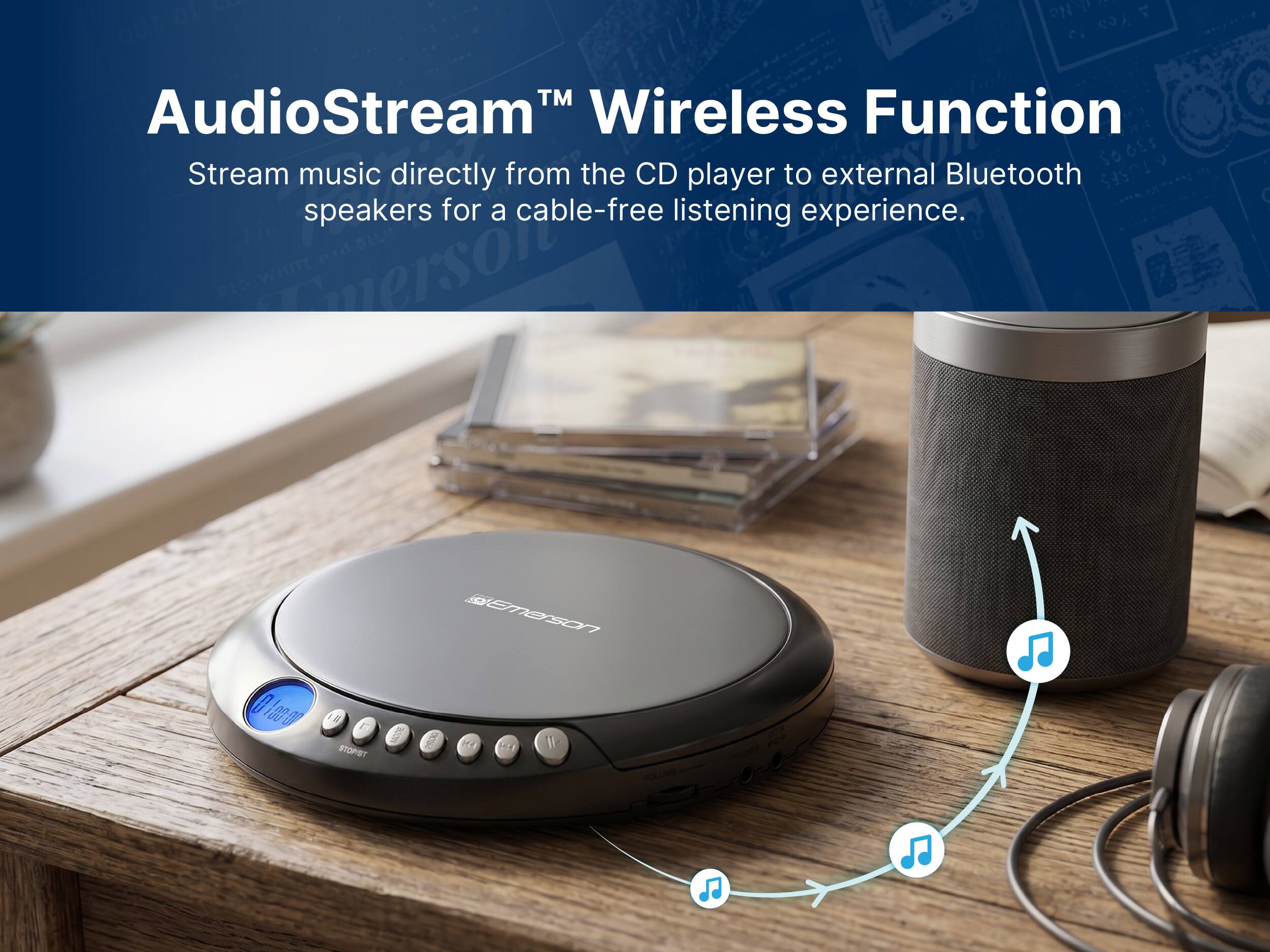 AudioStream™ Wireless Function  
Stream music directly from the CD player to external Bluetooth speakers for a cable-free listening experience.