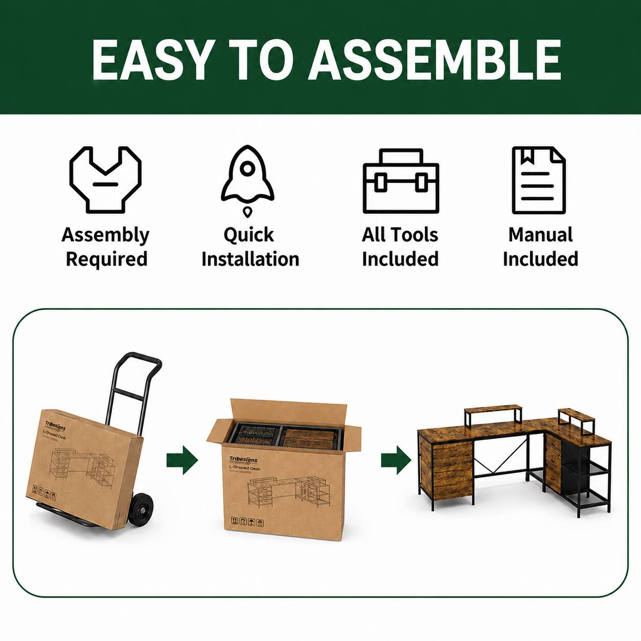 EASY TO ASSEMBLE

Assembly Required
Quick Installation
All Tools Included
Manual Included