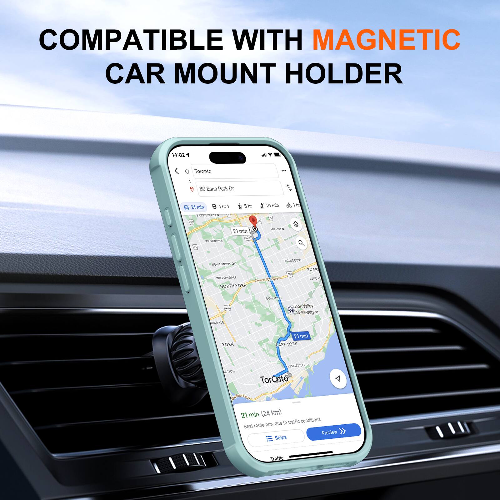 COMPATIBLE WITH MAGNETIC CAR MOUNT HOLDER

14:02
Toronto
80 Esna Park Dr
21 min
1hr 1
5hr
1min
1hr
SATURE von
THORNWILL
21 min FOR
MILLIKEN
NENTONBROOM WILLOWDALE OntanoTaQU NORTH YORK
AGINCOURT SCAR BENDAL
RKDALE
DON MILLS Don Valley Volkswagen
YORK
21 min EAST YORK
CTION
LESLIENILLE TorOnto
21 min (24 km) due to traffic conditions Best route now Preview Steps
Traffic