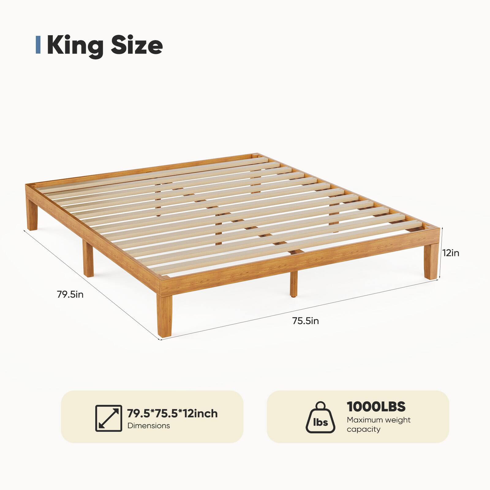 I King Size  
12in  
79.5in  
75.5in  
79.5*75.5*12inch  
Dimensions  
1000LBS  
Maximum weight capacity