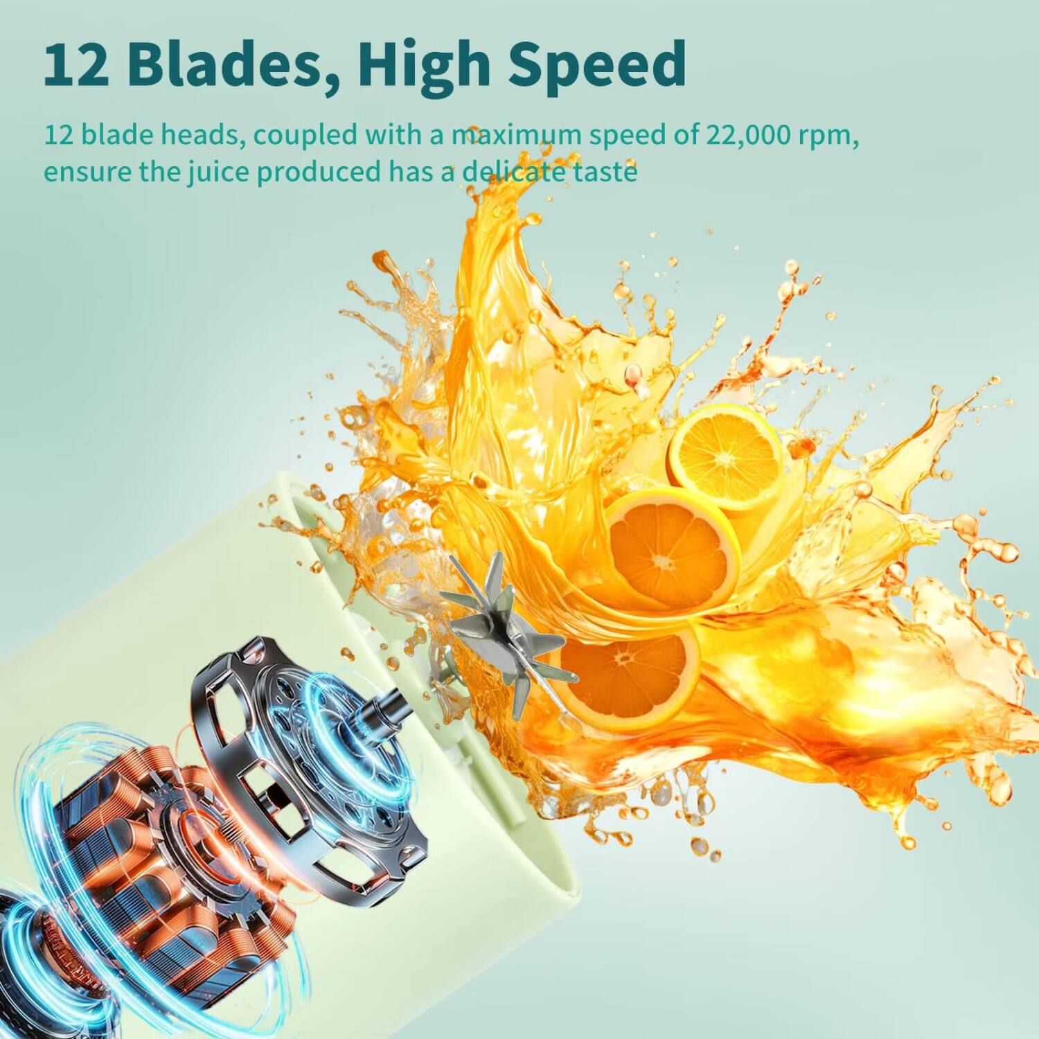 12 Blades, High Speed

12 blade heads, coupled with a maximum speed of 22,000 rpm, ensure the juice produced has a delicate taste.