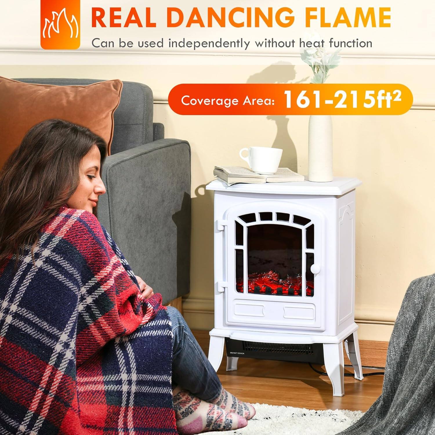 REAL DANCING FLAME  
Can be used independently without heat function  

Coverage Area: 161-215ft²