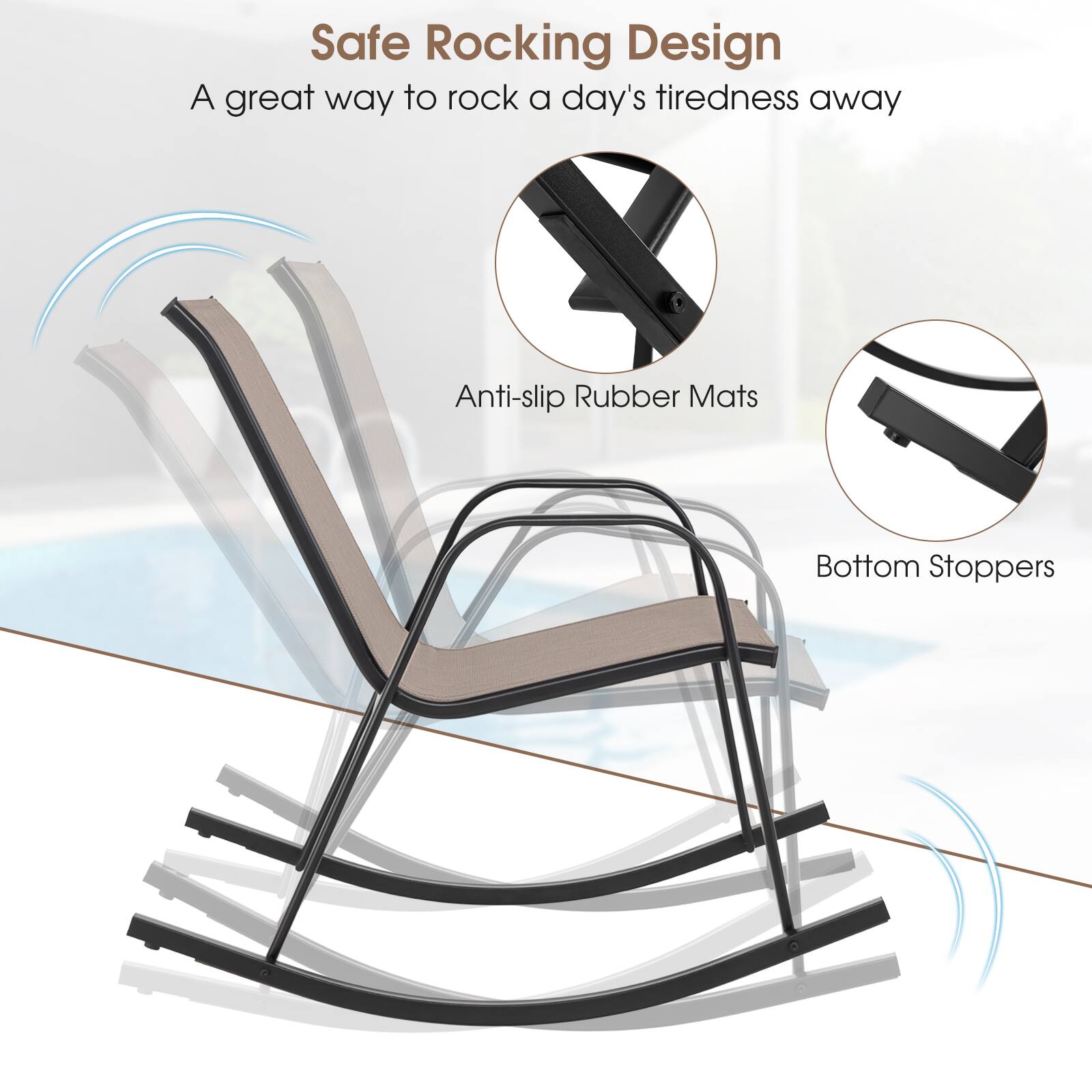 Safe Rocking Design  
A great way to rock a day's tiredness away  

Anti-slip Rubber Mats  
Bottom Stoppers