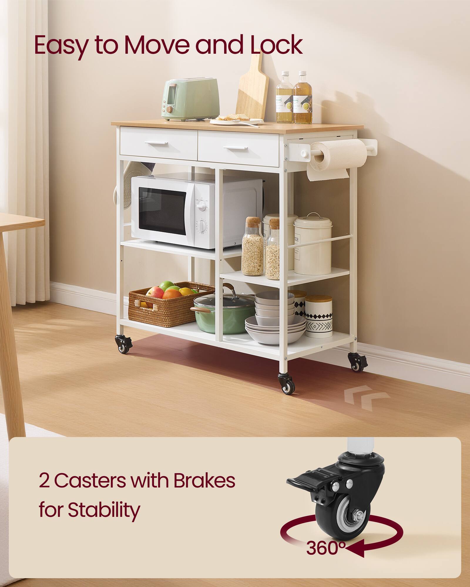 Easy to Move and Lock

2 Casters with Brakes for Stability

360°