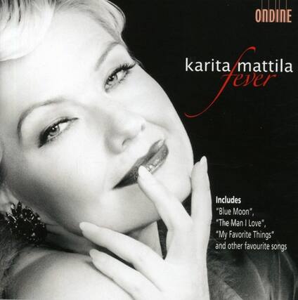 ONDINE
karita mattila
fever
Includes
"Blue Moon",
"The Man I Love",
"My Favorite Things"
and other favourite songs