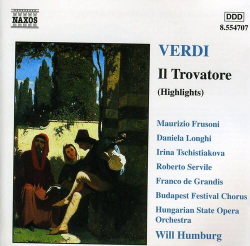 NAXOS DDD 8.554707  
VERDI  
Il Trovatore (Highlights)  

Maurizio Frusoni  
Daniela Longhi  
Irina Tschistiakova  
Roberto Servile  
Franco de Grandis  
Budapest Festival Chorus  
Hungarian State Opera Orchestra  
Will Humburg