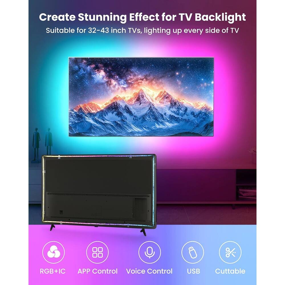 Create Stunning Effect for TV Backlight  
Suitable for 32-43 inch TVs, lighting up every side of TV  

- RGB+IC  
- APP Control  
- Voice Control  
- USB  
- Cuttable