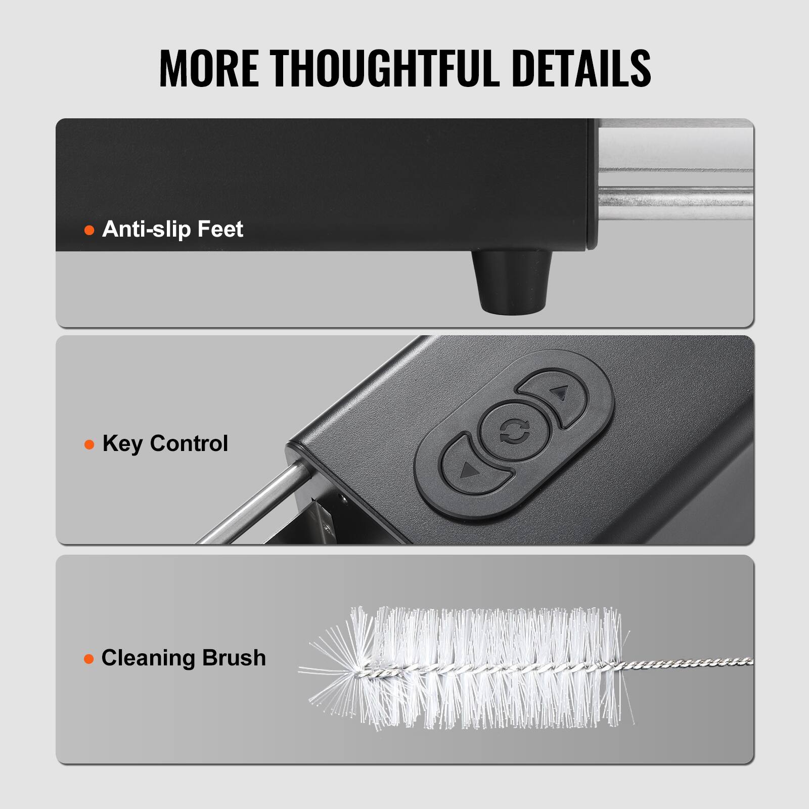 MORE THOUGHTFUL DETAILS

- Anti-slip Feet
- Key Control
- Cleaning Brush