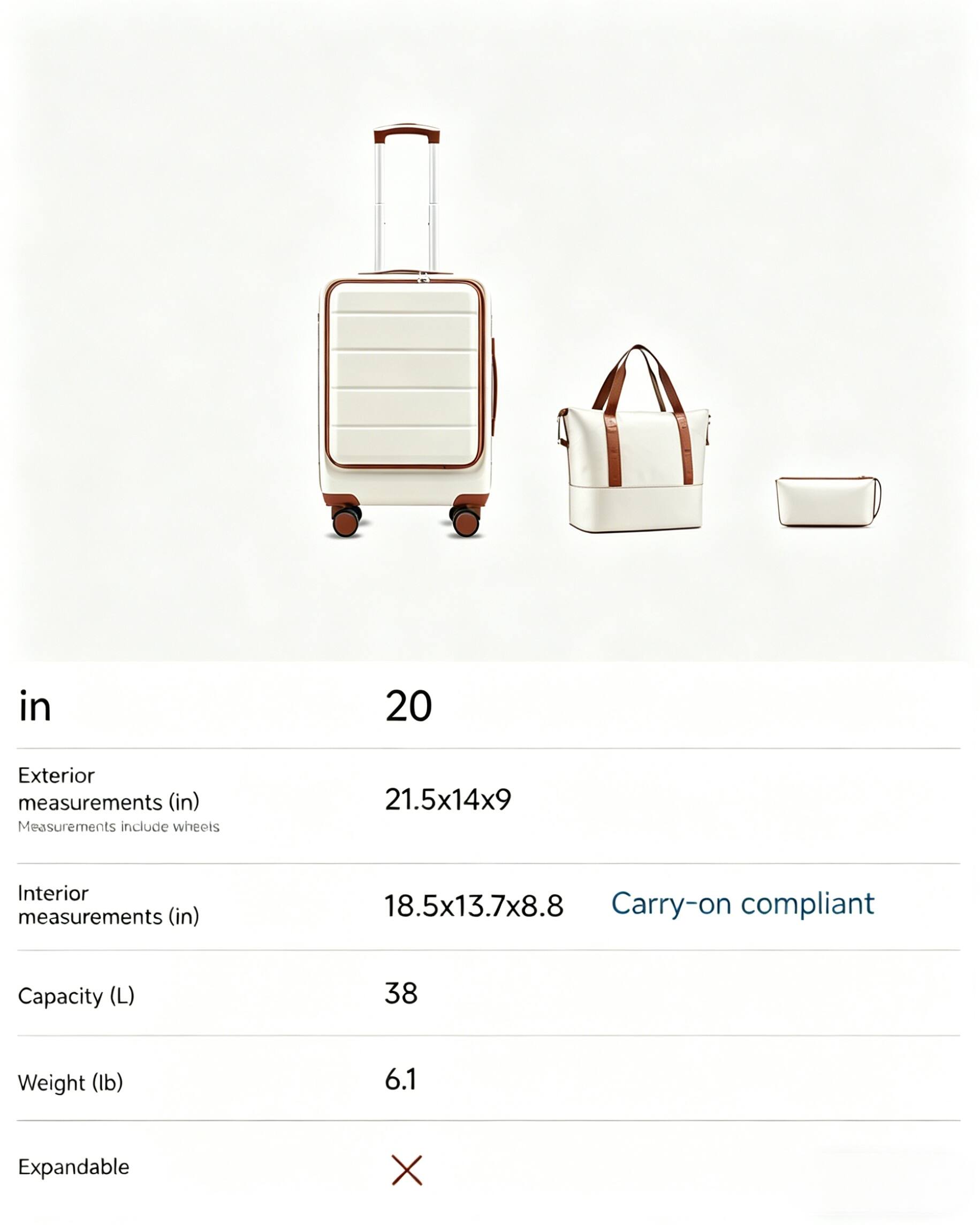 in  
20

Exterior measurements (in)  
21.5x14x9  
Measurements include wheels

Interior measurements (in)  
18.5x13.7x8.8

Carry-on compliant

Capacity (L)  
38

Weight (lb)  
6.1

Expandable  
X