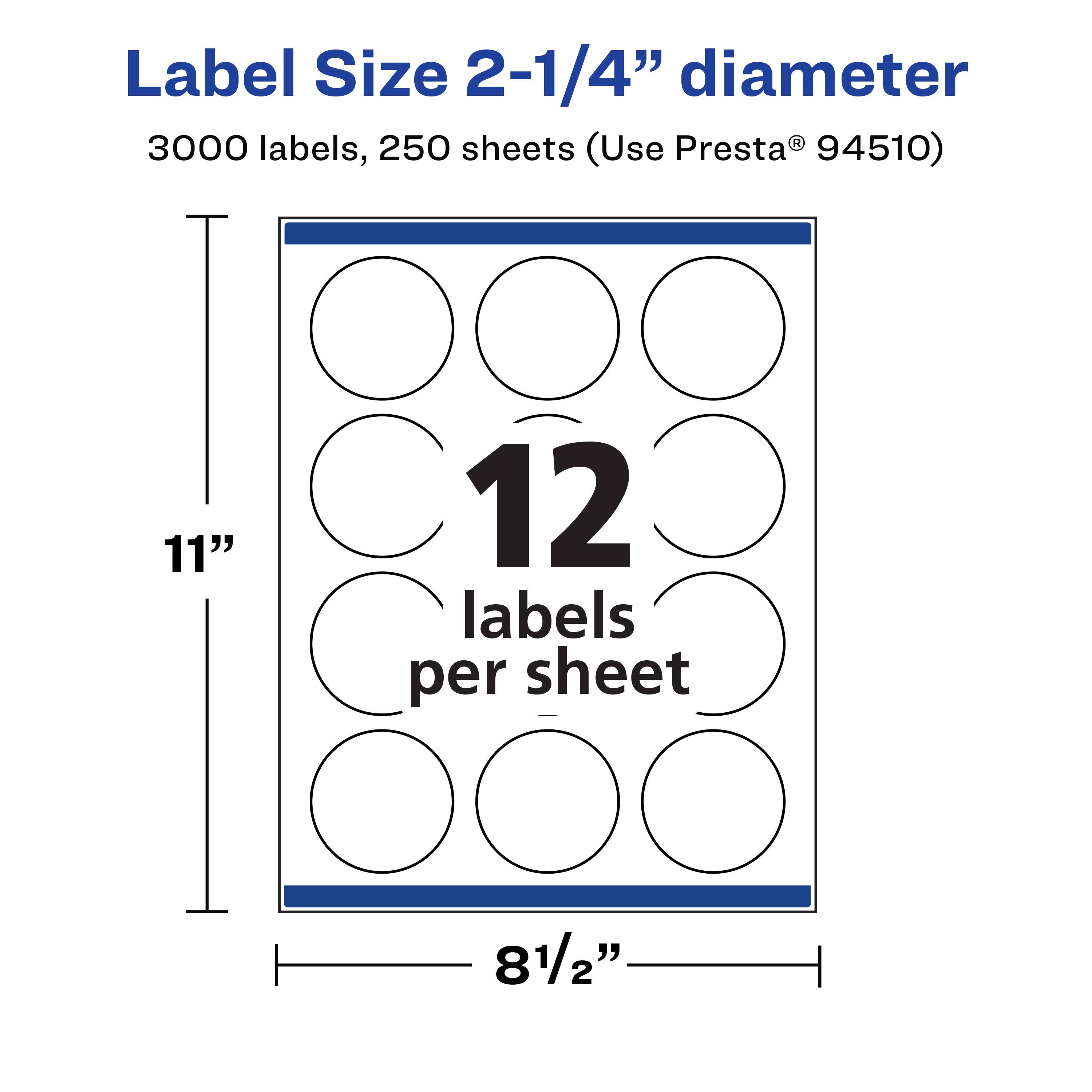 Label Size 2-1/4" diameter  
3000 labels, 250 sheets (Use Presta® 94510)  
11"  
12 labels per sheet  
8 1/2"
