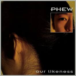Phew - Our Likeness (Limited Edition Clear Vinyl) - VINYL LP