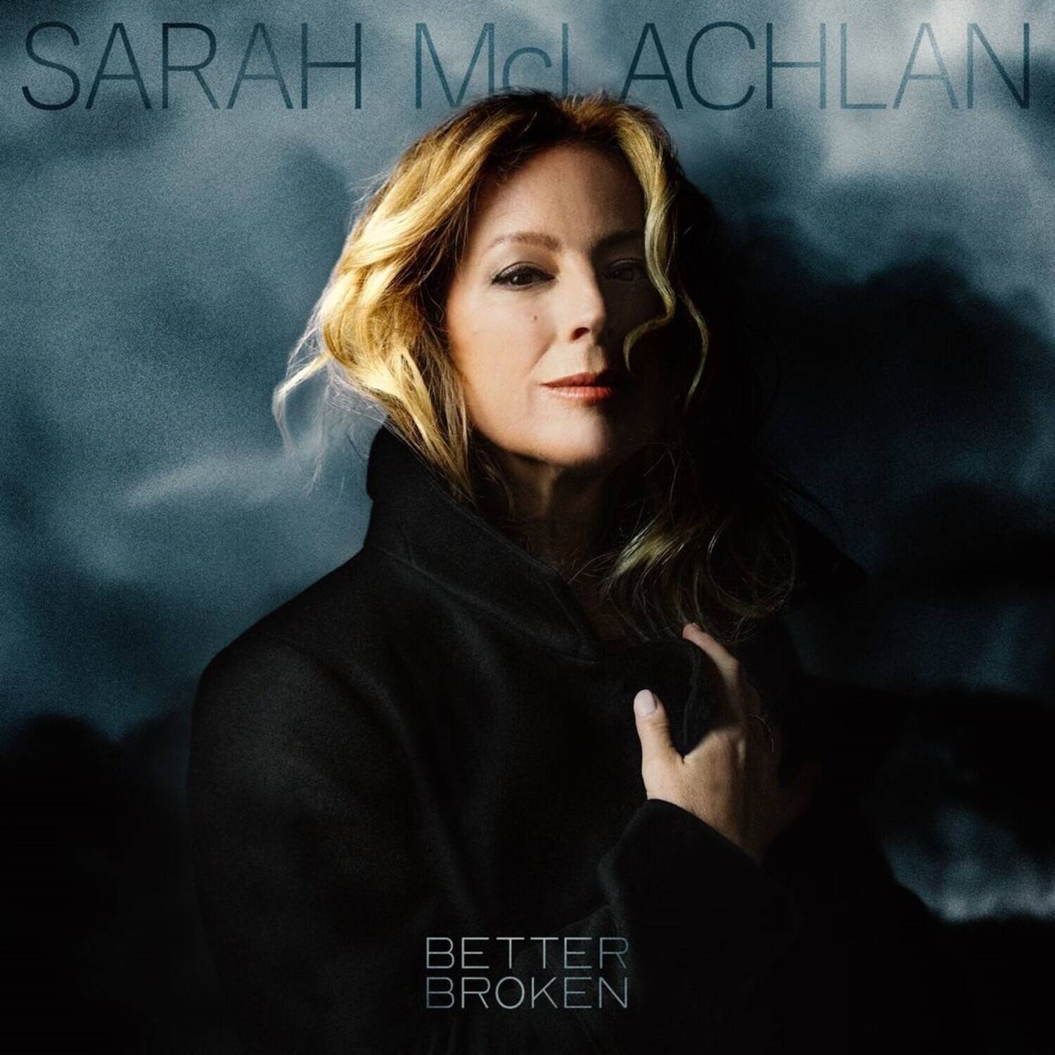 SARAH McLACHLAN  
BETTER BROKEN