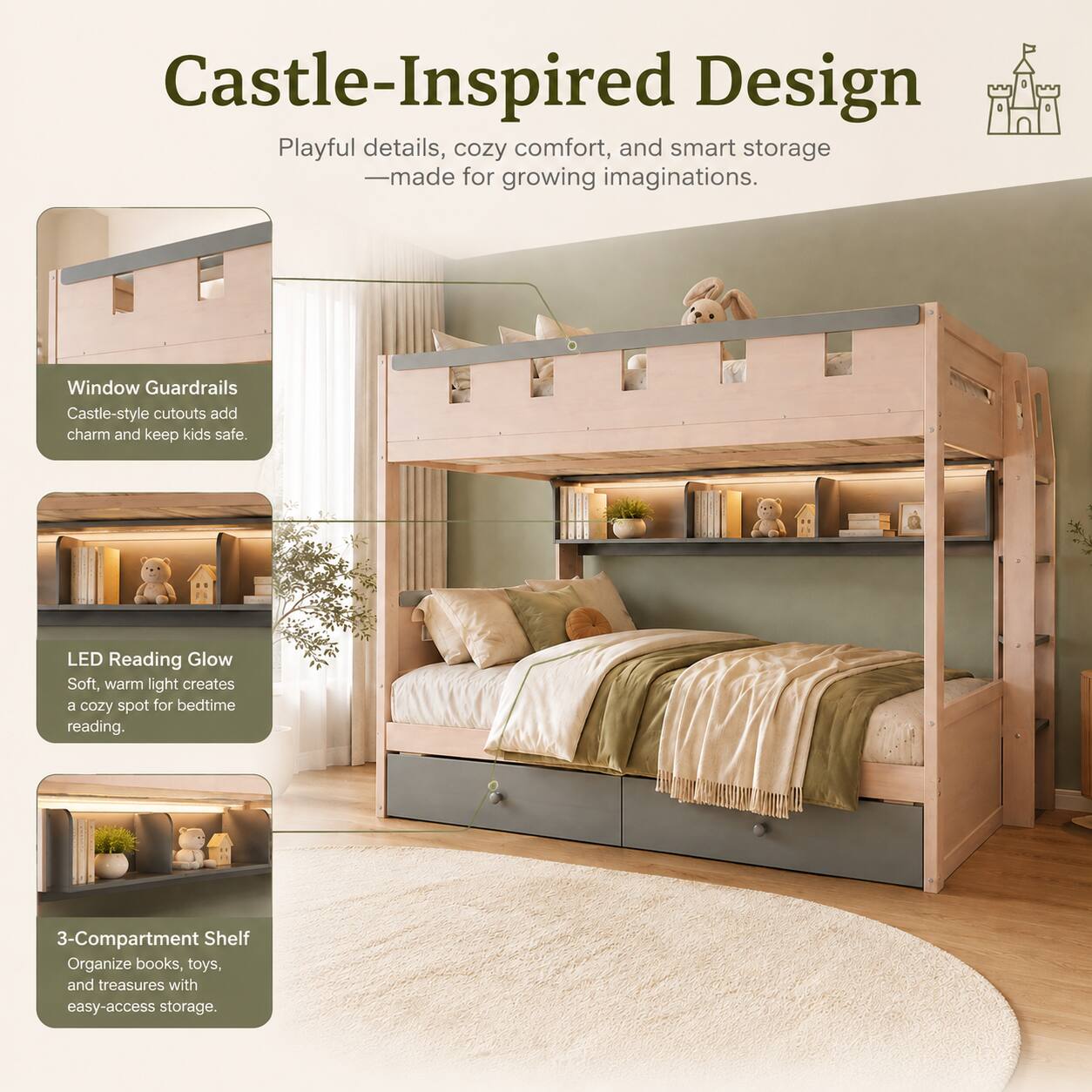 Castle-Inspired Design  
Playful details, cozy comfort, and smart storage — made for growing imaginations.  

Window Guardrails  
Castle-style cutouts add charm and keep kids safe.  

LED Reading Glow  
Soft, warm light creates a cozy spot for bedtime reading.  

3-Compartment Shelf  
Organize books, toys, and treasures with easy-access storage.