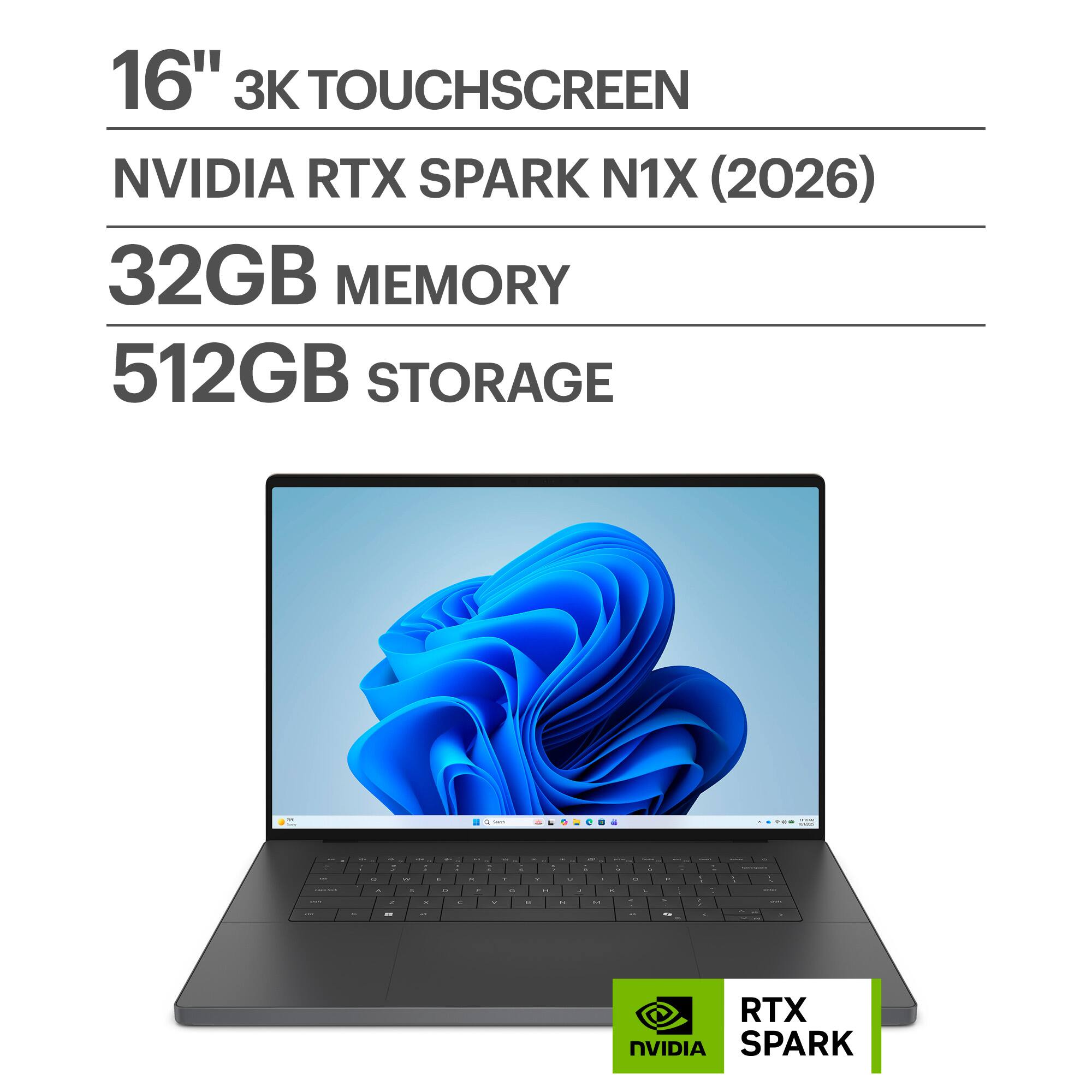 16" 3K TOUCHSCREEN  
NVIDIA RTX SPARK N1X (2026)  
32GB MEMORY  
512GB STORAGE