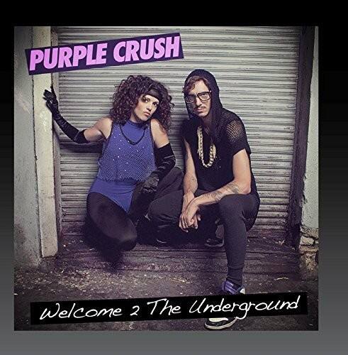 PURPLE CRUSH  
Welcome 2 The Underground