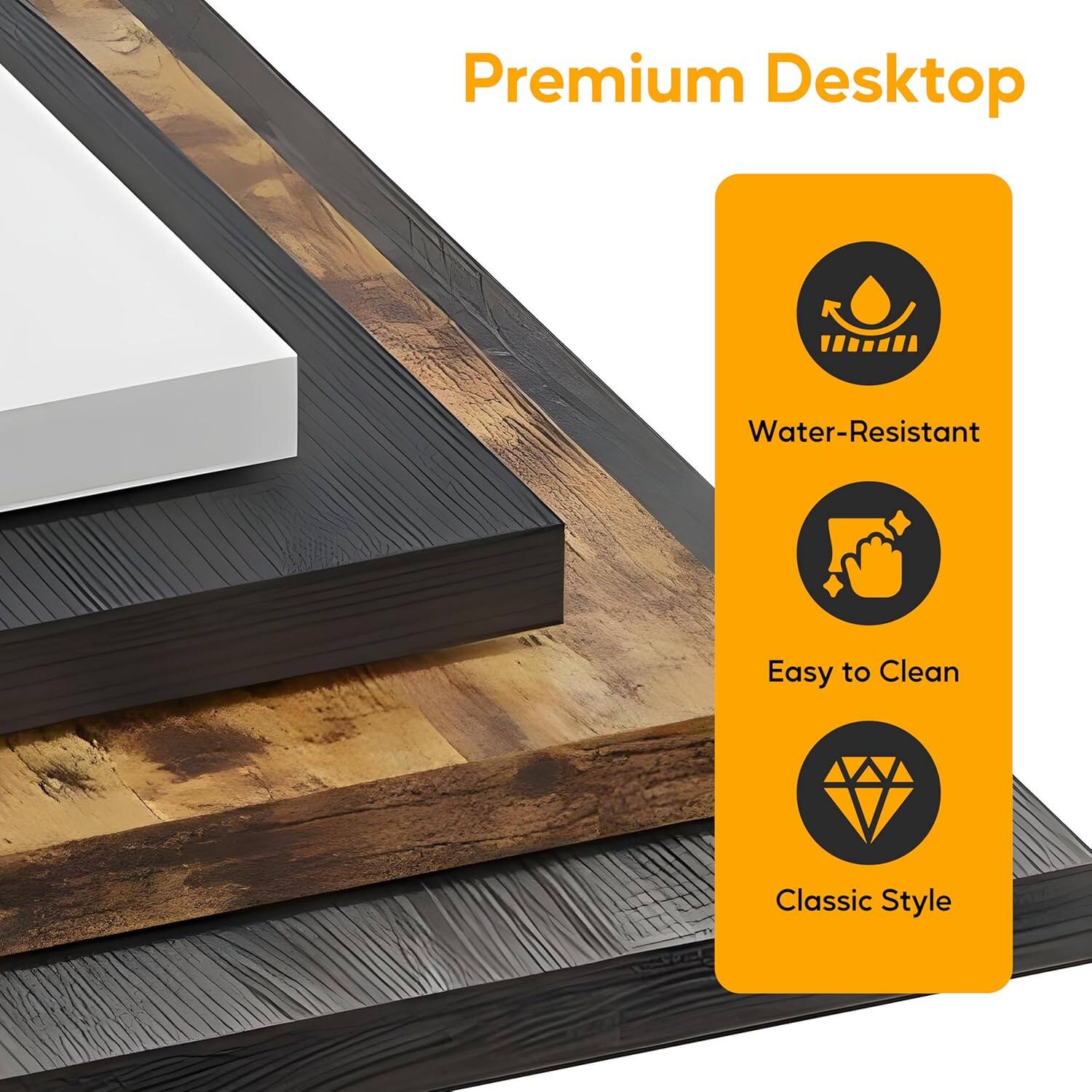 Premium Desktop

- Water-Resistant
- Easy to Clean
- Classic Style