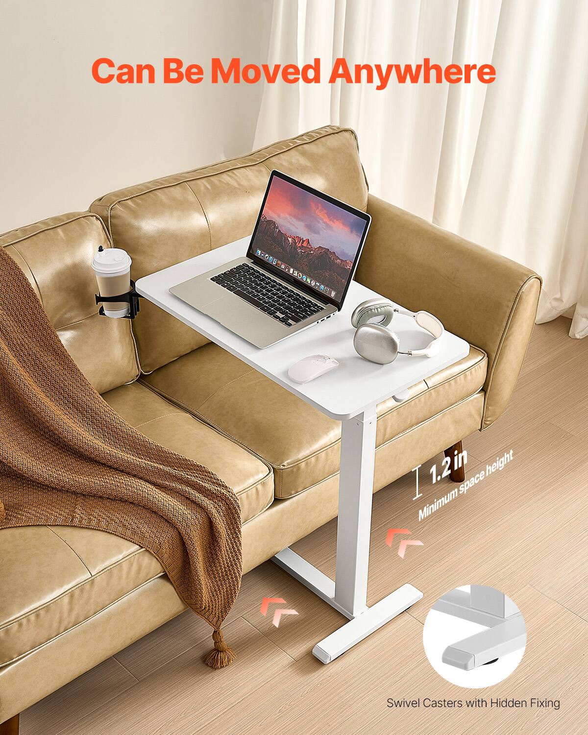 Can Be Moved Anywhere

Minimum space height 1.2 in

Swivel Casters with Hidden Fixing