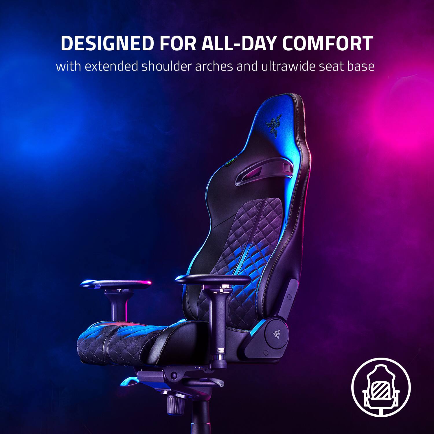DESIGNED FOR ALL-DAY COMFORT  
with extended shoulder arches and ultrawide seat base