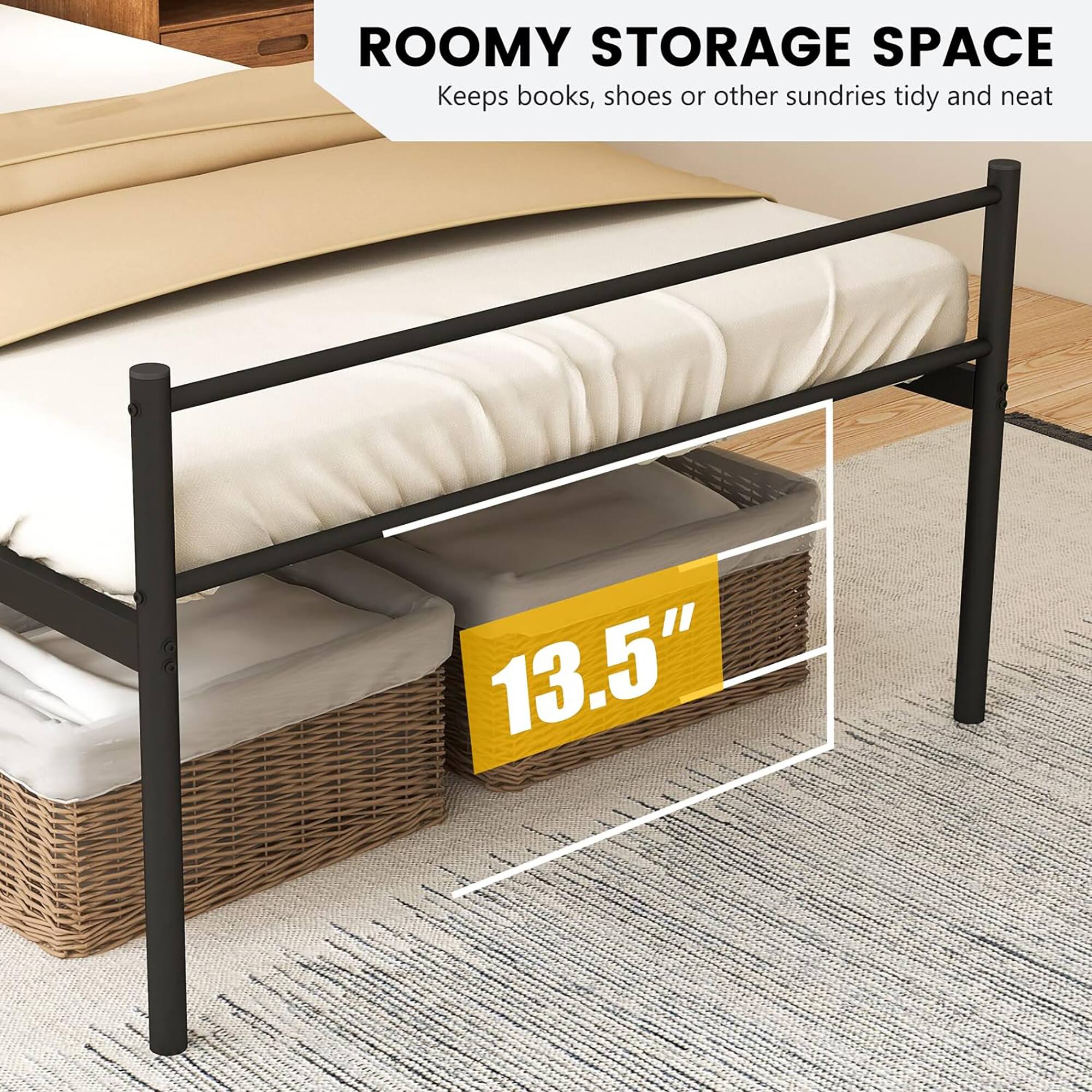 ROOMY STORAGE SPACE  
Keeps books, shoes or other sundries tidy and neat  
13.5"