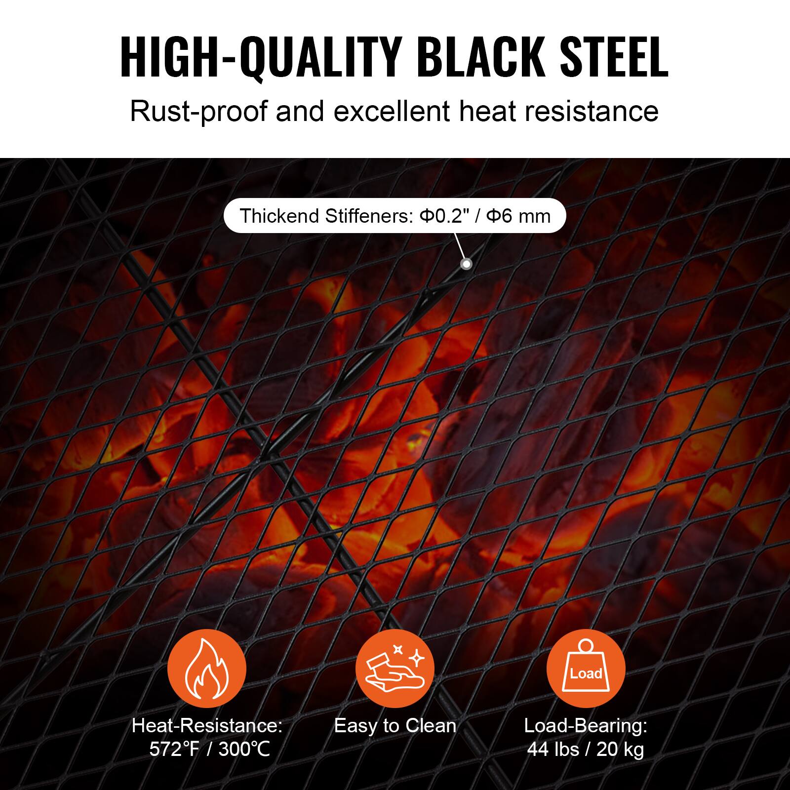 HIGH-QUALITY BLACK STEEL
Rust-proof and excellent heat resistance
Thickend Stiffeners: .2" / 6 mm
Heat-Resistance: 572F / 300C
Easy to Clean
Load-Bearing: 44 lbs / 20 kg