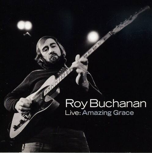 Roy Buchanan Live: Amazing Grace