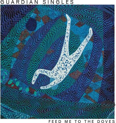 GUARDIAN SINGLES
FEED ME TO THE DOVES