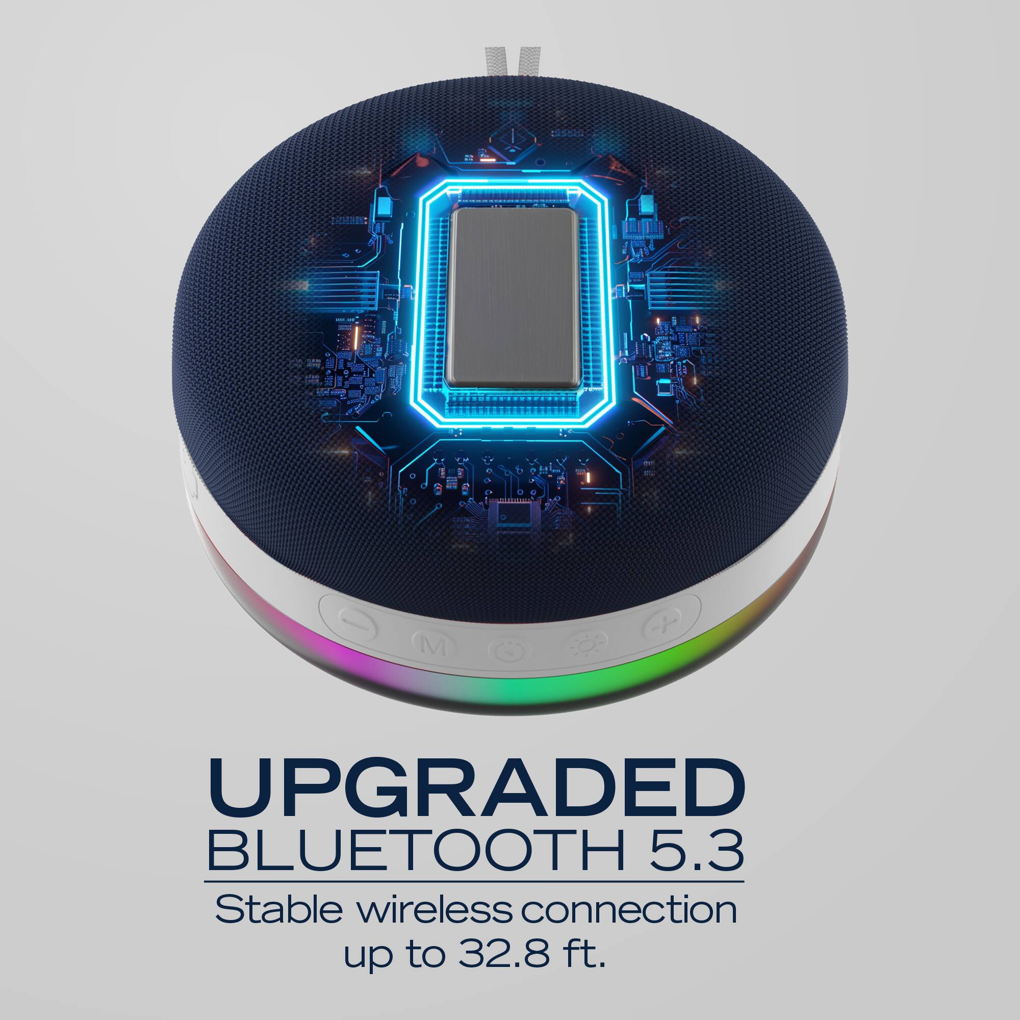 UPGRADED BLUETOOTH 5.3  
Stable wireless connection up to 32.8 ft.