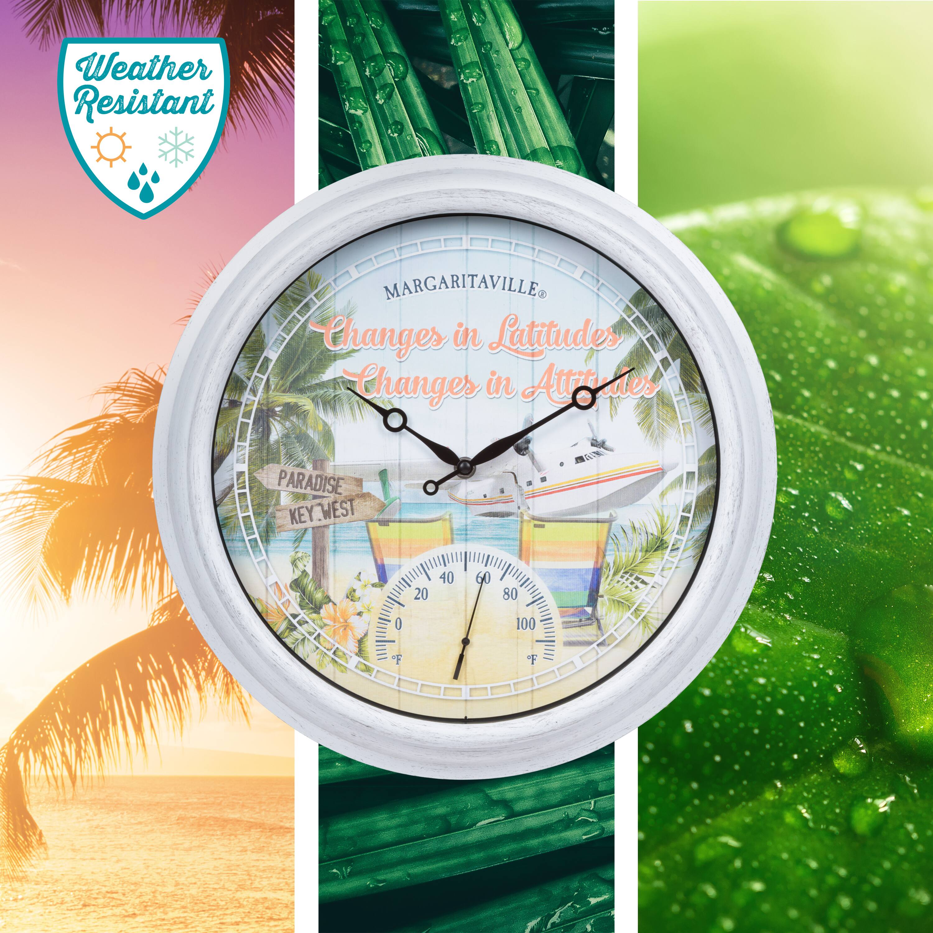 Weather Resistant  
MARGARITAVILLE  
Changes in Latitudes  
Changes in Attitudes  
PARADISE KEY WEST  
20 40 60 80 100 °F