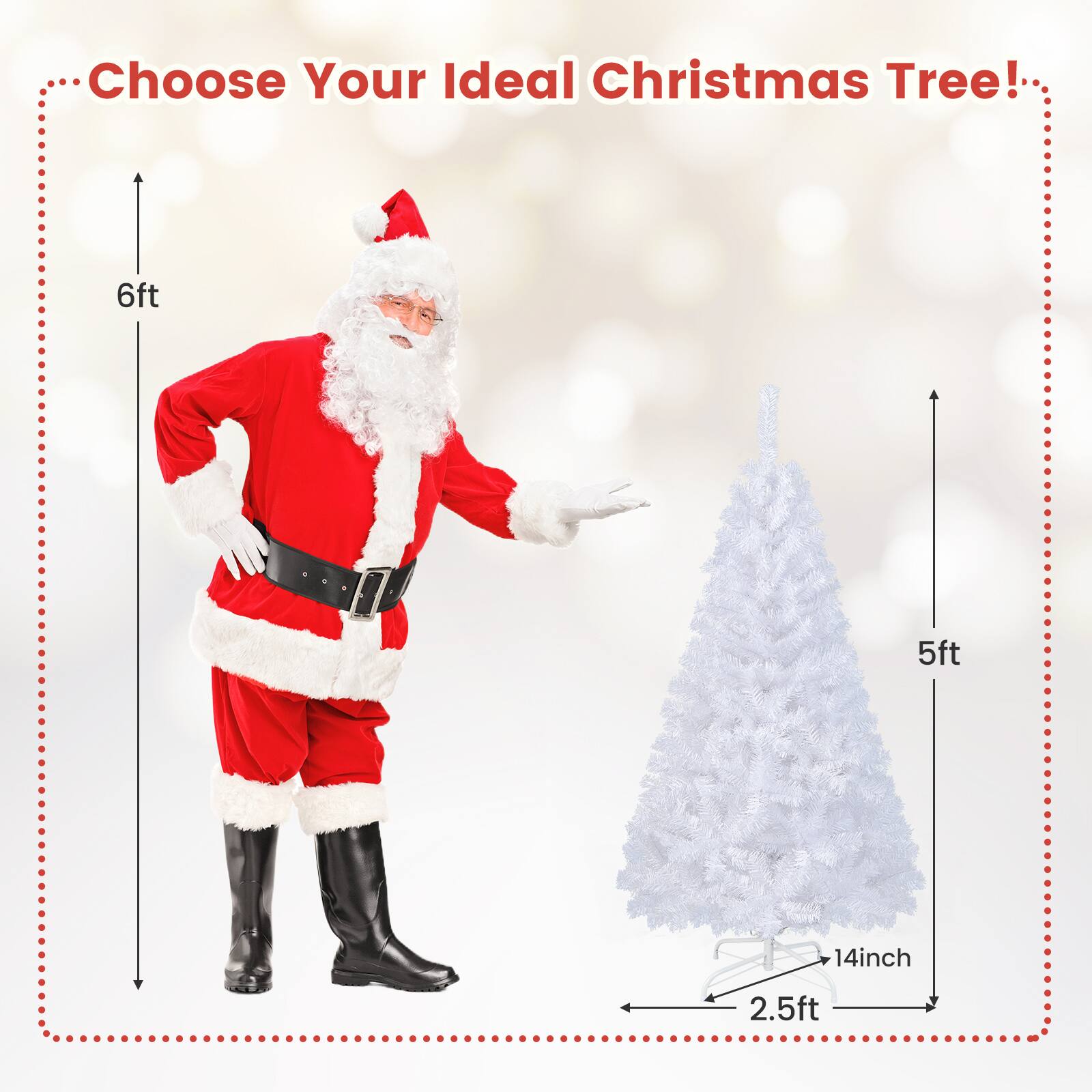 Choose Your Ideal Christmas Tree!

6ft  
5ft  
2.5ft  
14inch