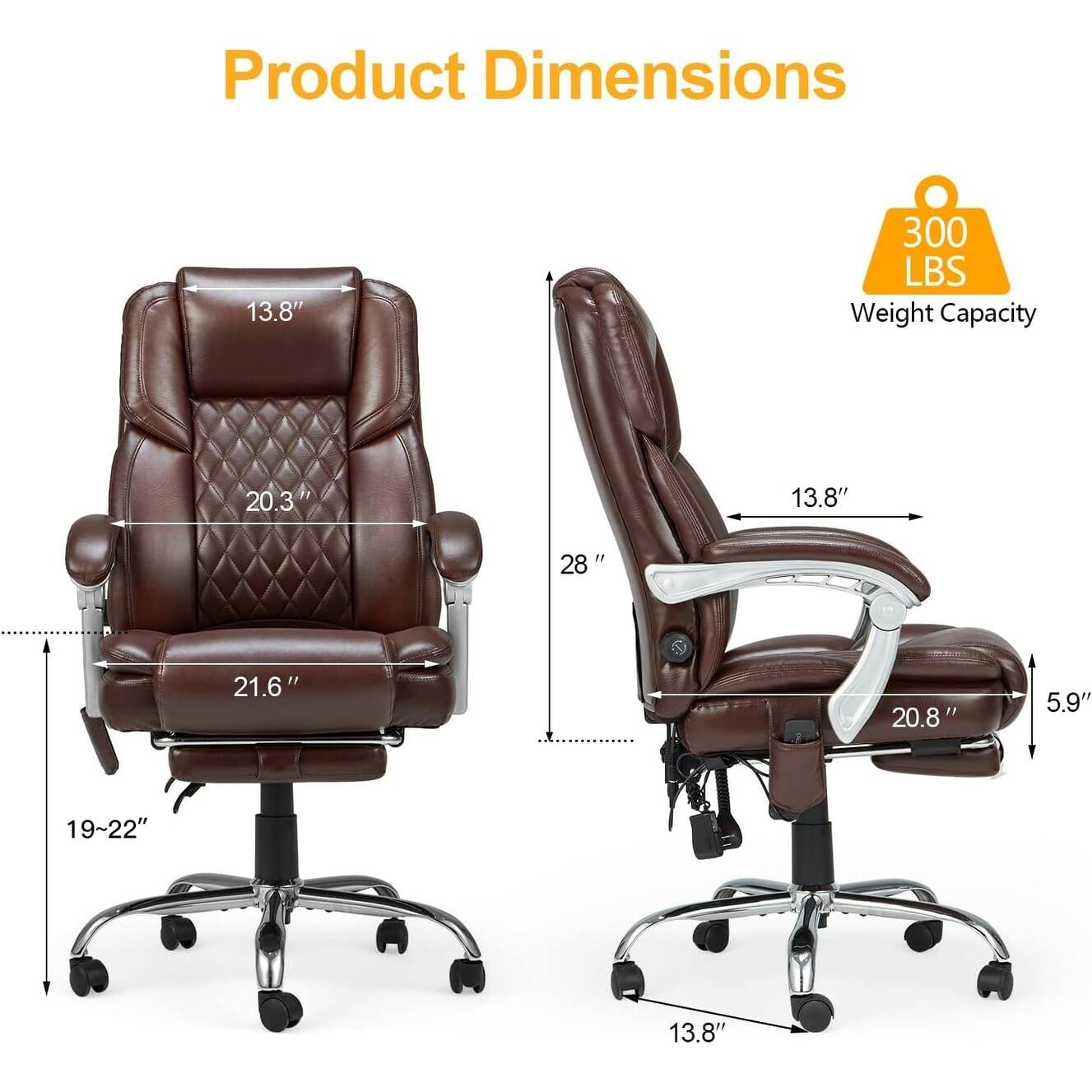 Product Dimensions

- Height: 28"
- Width: 21.6"
- Depth: 20.8"
- Seat Height: 19"-22"
- Armrest Height: 13.8"
- Back Height: 20.3"
- Base Width: 13.8"
- Weight Capacity: 300 LBS