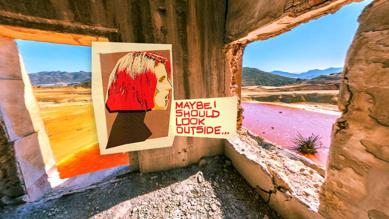 MAYBE I SHOULD LOOK OUTSIDE...

BE I SHOULD LOOK OUTSIDE...