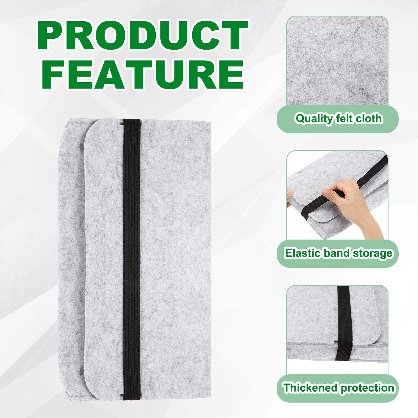 PRODUCT FEATURE

- Quality felt cloth
- Elastic band storage
- Thickened protection